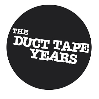 THE DUCT TAPE YEARS
